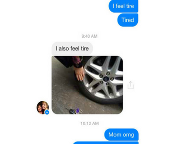 funny photo of text from mom making fun of I feel tire typo