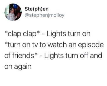 funny tweet by stephenjmolloy about clapping and lights turning on friends