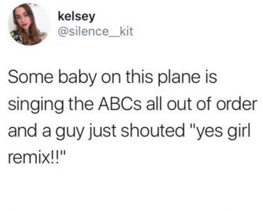 funny tweet about a baby singing abcs out of order on plane and guy shouted remix