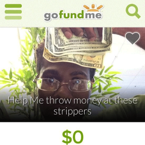 The Worst GoFundMe Accounts Might Actually Be The Best GoFundMe Accounts