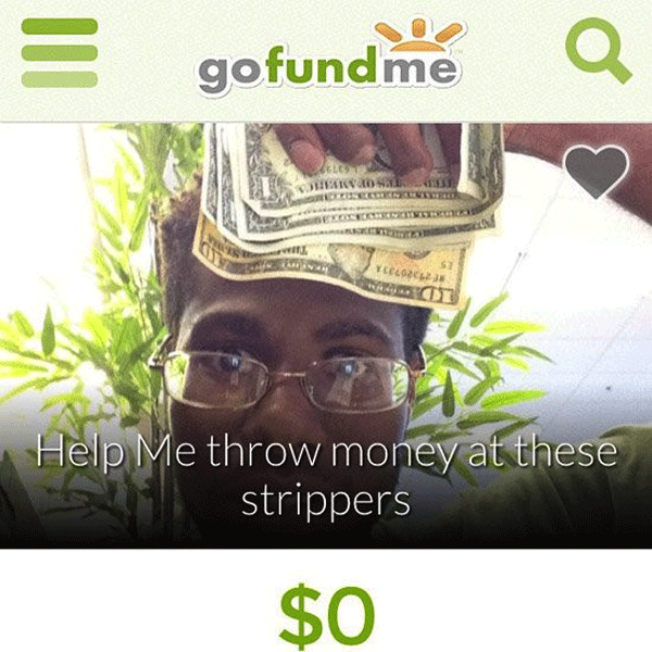 The Worst Gofundme Accounts Might Actually Be The Best Gofundme Accounts