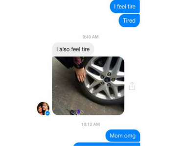 funny photo of text from mom making fun of I feel tire typo