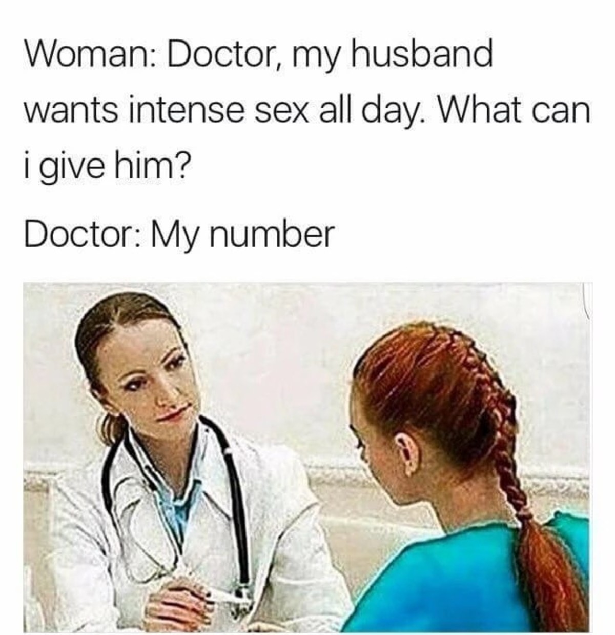 doctor, my husband wants intense sex all day funny picture, my husband wants intense sex all day what can i give him funny picture