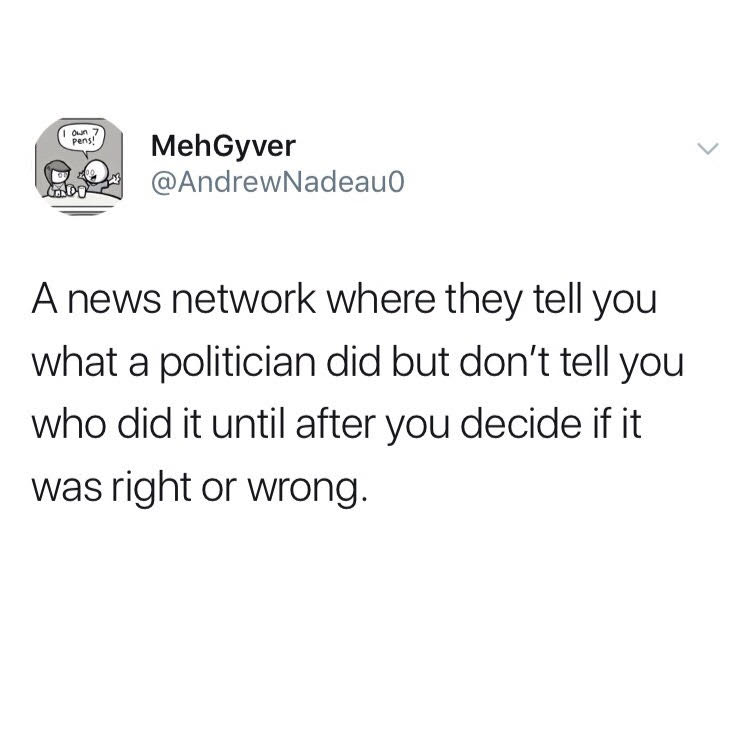A news network where they tell you what a politician did but don’t tell you who did it until after you decide if it was right or wrong, funniest tweets, funny tweets, best tweets, top tweets, tweets, tweet, top tweet, best tweet, funny tweet, funniest tweet, hilarious tweets, very funny tweets