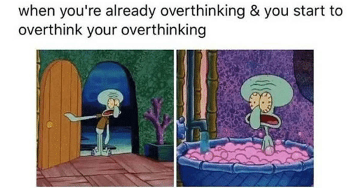 31 Funny Memes About Overthinking Factory Memes