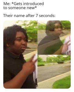 13 Memes For Anyone Whose Can't Remember Names At All