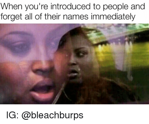 13 Memes For Anyone Whose Can T Remember Names At All