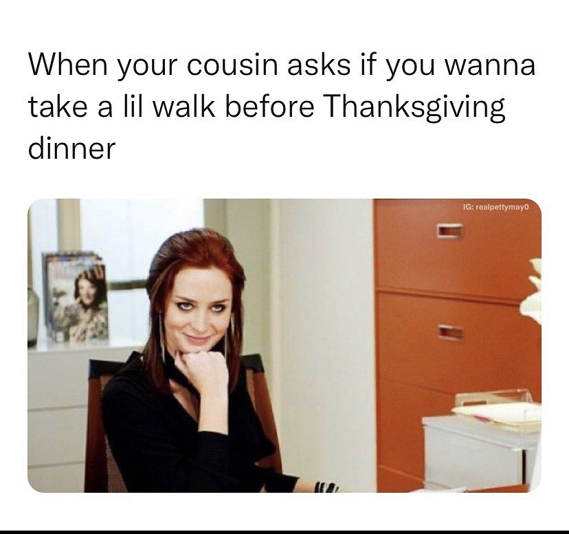 thanksgiving meme - cousin taking walk before dinner to smoke pot