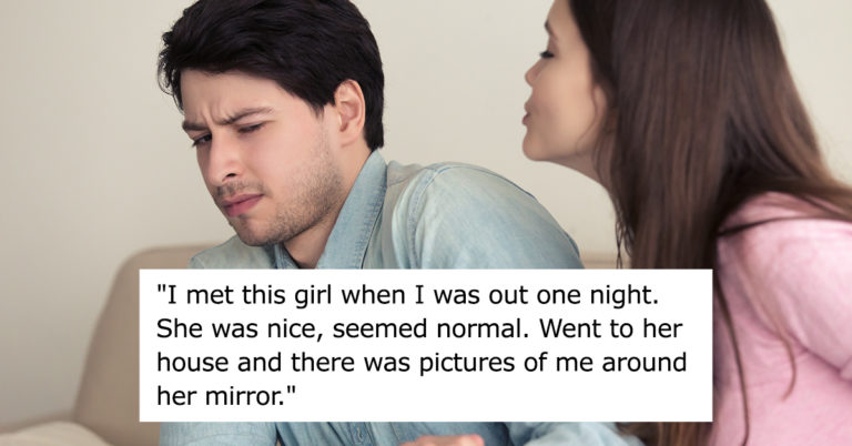 25 Dudes Dish On The “Creepiest Thing” A Woman Has Done To Them