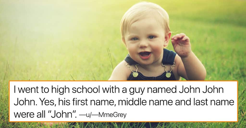 People Are Sharing The Weirdest Names They've Heard Parents Give Their Kids