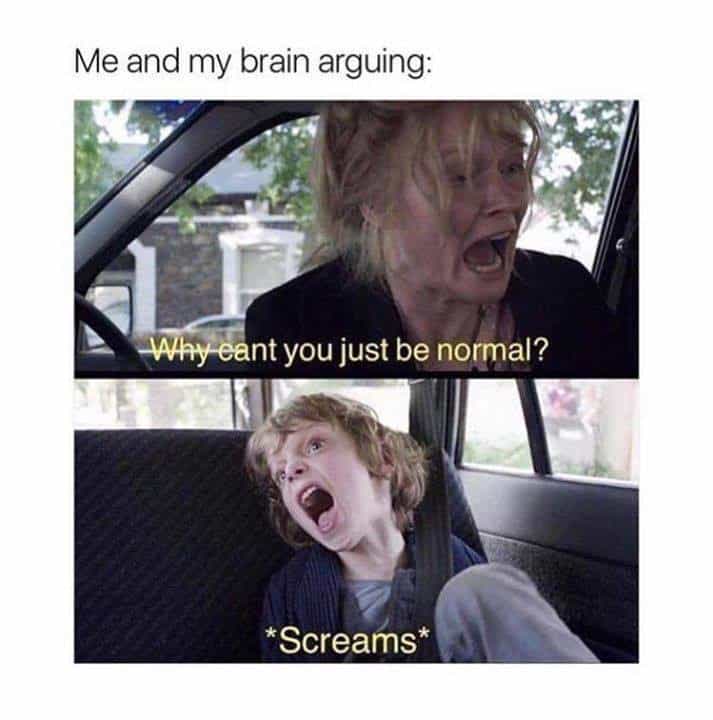 anxiety meme - me and my brain