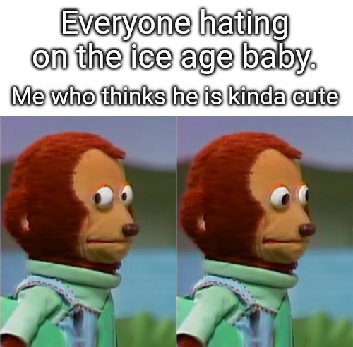 25 Ice Age Baby Memes Because People Hate The Little Derp