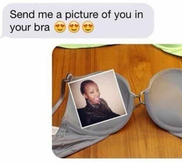 send me a picture of you in your bra text woman prints picture and puts it in her bra texts back funny picture