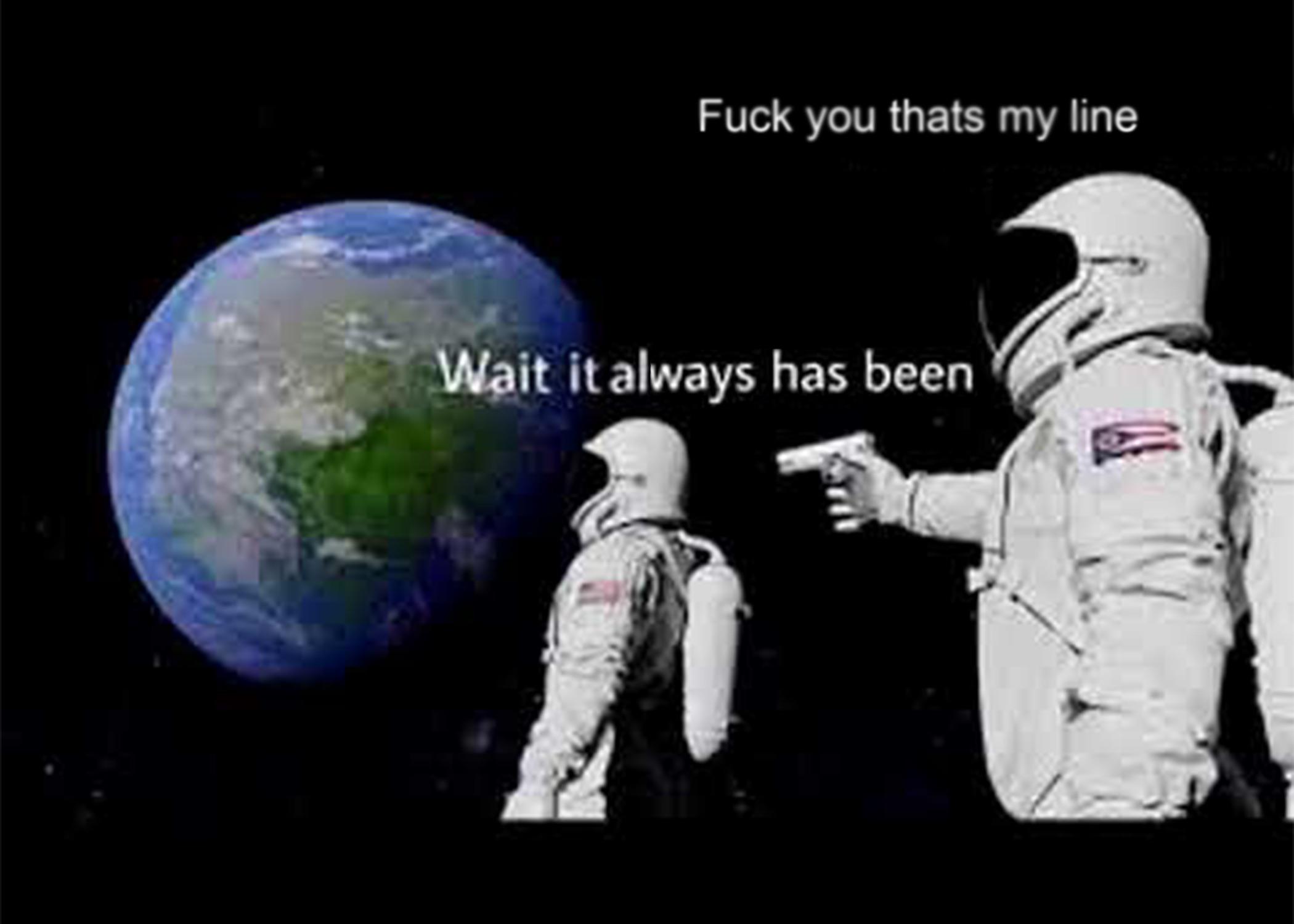 wait it always has been astronaut meme, wait it always has been astronaut gun meme