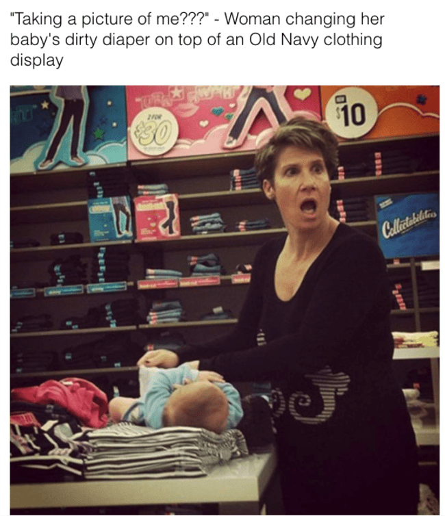 bad parent, bad parenting meme, bad parenting, poor parenting, poor parenting meme, bad parents meme, bad parents picture, bad parents, bad parent meme, bad parent shaming, bad parents shaming, shaming bad parents, shaming crappy parents, crappy parents, crappy parent, crappy parenting, crappy parenting meme, shaming bad parent, woman changing her baby's diaper on top of an old navy display