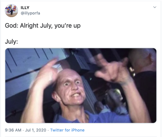 @illyporfa 2020 meme, @illyporfa july 2020 meme, alright july you're up meme