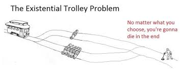 existential trolley problem