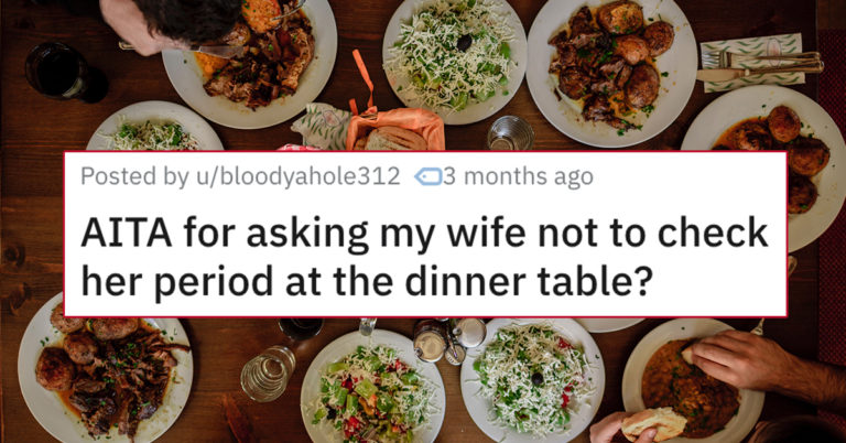 Man Asks If He Was Rude To Tell His Wife Not To Check On Her Period At The Dinner Table