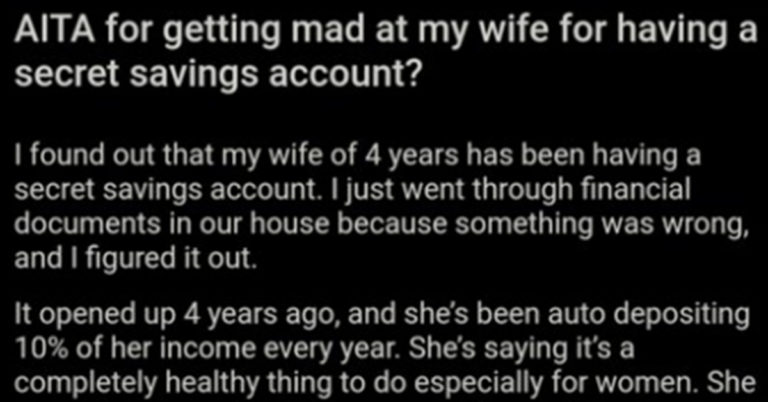 Man Finds Out Wife Has Secret Savings Account In Case He Gets Abusive, And He Blows Up