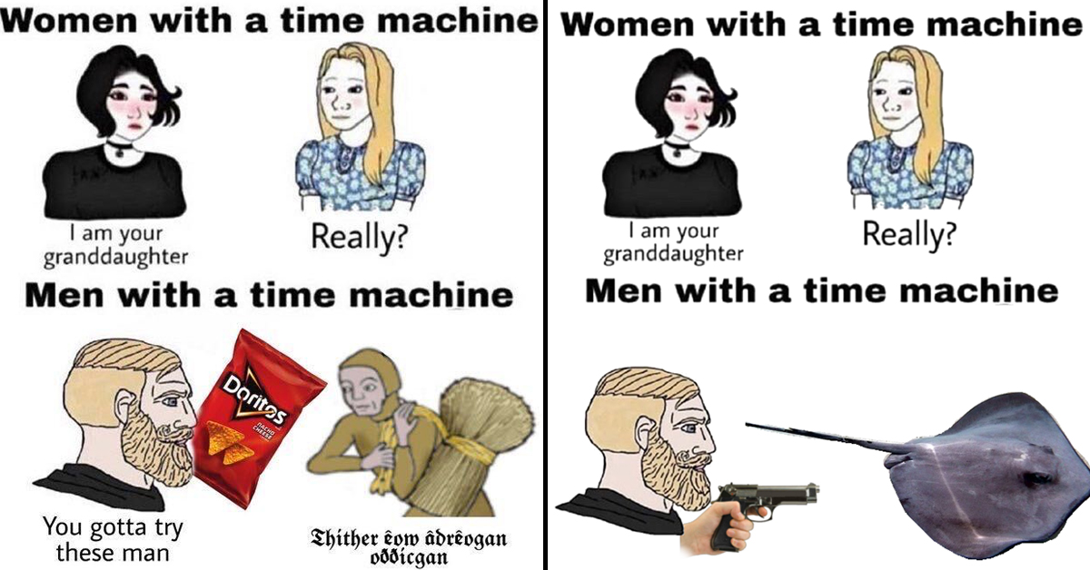 and Chad meme is "woman with a time machine" meme, or the "T...