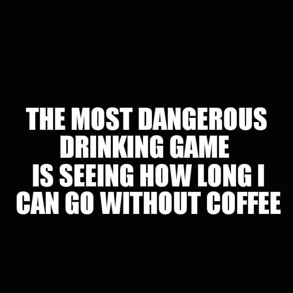 most dangerous drinking game funny coffee meme, coffee meme, coffee memes, funny coffee memes, funny coffee meme, hilarious coffee meme, need coffee meme, morning coffee meme, coffee time meme, drinking coffee meme, more coffee meme, memes about coffee, hilarious coffee memes, funny memes about coffee, coffee meme images, coffee meme pictures, funny meme about coffee, best coffee memes, meme about coffee, coffee lover meme, coffee lovers meme, joke about coffee, coffee joke, coffee jokes, funny joke about coffee, funny coffee jokes, funny coffee joke