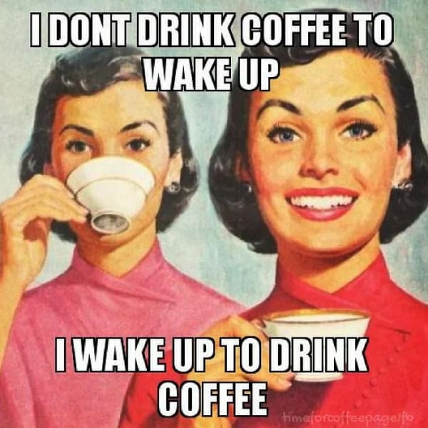 i wake up to drink coffee funny coffee meme, coffee meme, coffee memes, funny coffee memes, funny coffee meme, hilarious coffee meme, need coffee meme, morning coffee meme, coffee time meme, drinking coffee meme, more coffee meme, memes about coffee, hilarious coffee memes, funny memes about coffee, coffee meme images, coffee meme pictures, funny meme about coffee, best coffee memes, meme about coffee, coffee lover meme, coffee lovers meme, joke about coffee, coffee joke, coffee jokes, funny joke about coffee, funny coffee jokes, funny coffee joke