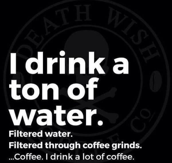 i drink a ton of water funny coffee meme, coffee meme, coffee memes, funny coffee memes, funny coffee meme, hilarious coffee meme, need coffee meme, morning coffee meme, coffee time meme, drinking coffee meme, more coffee meme, memes about coffee, hilarious coffee memes, funny memes about coffee, coffee meme images, coffee meme pictures, funny meme about coffee, best coffee memes, meme about coffee, coffee lover meme, coffee lovers meme, joke about coffee, coffee joke, coffee jokes, funny joke about coffee, funny coffee jokes, funny coffee joke