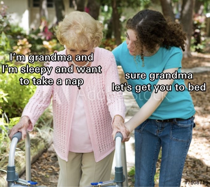 grandma let’s get you to bed, grandma to bed meme, grandma to bed memes, sure grandma let’s get you to bed meme