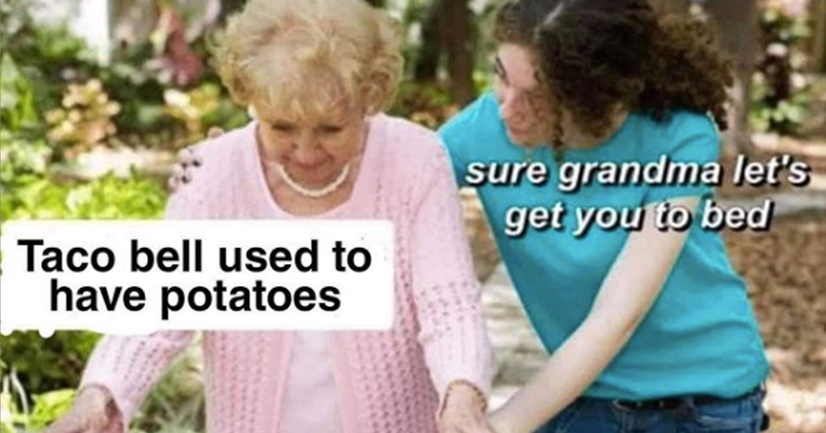 grandma let’s get you to bed, grandma to bed meme, grandma to bed memes, sure grandma let’s get you to bed meme