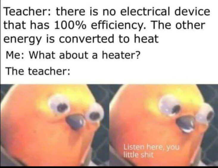 what about a heater science meme, funny heater science meme, funny efficiency science meme, science meme, science memes, funny science meme, funny science memes, meme science, memes science, meme about science, memes about science, science related meme, science related memes, nerdy science meme, nerdy science memes, funny nerdy meme, funny nerdy memes, nerdy meme, nerdy memes, science joke, sciences jokes, joke about science, jokes about science, science joke meme, science joke memes, clever science meme, clever science memes, smart science meme, smart science memes
