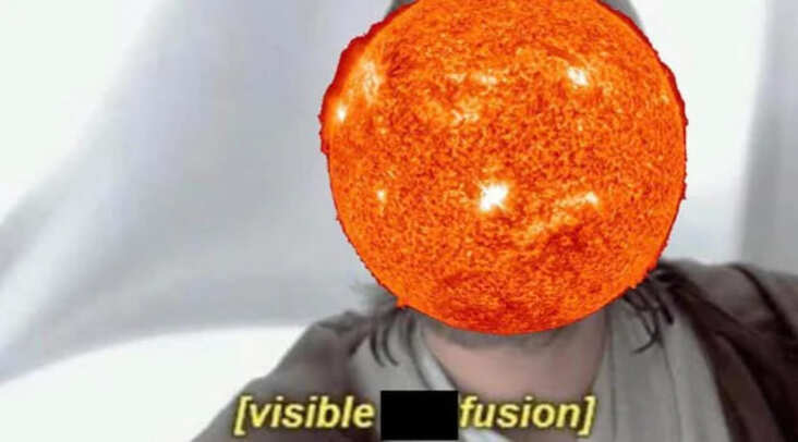 visible fusion science meme, funny visible fusion science meme