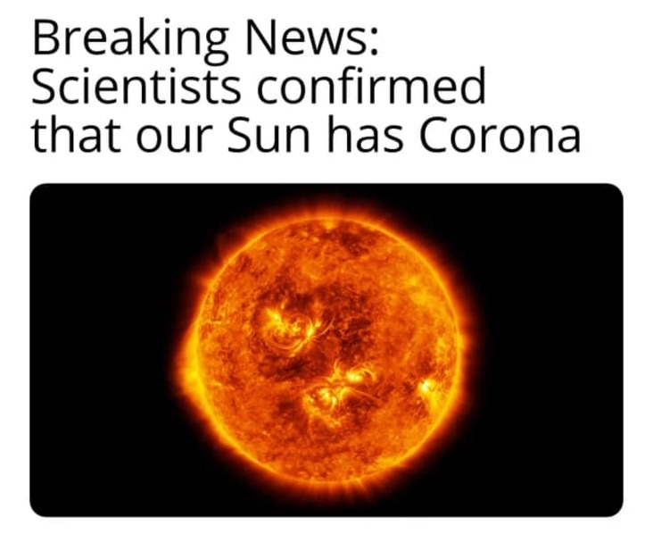 the sun has corona science meme, funny sun has corona science meme