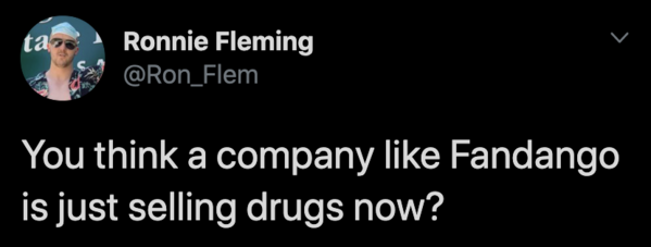 Funny tweet about legal drugs will Fandango sell hard drugs now?