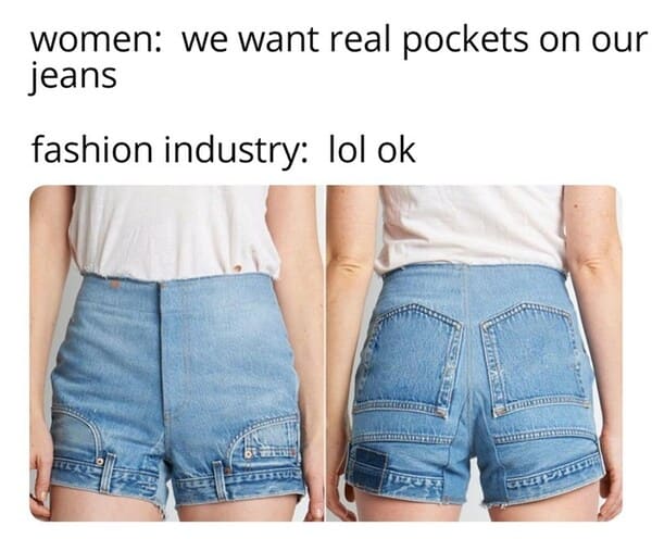 It Is Indisputable — Women Want Pockets (20 Memes)