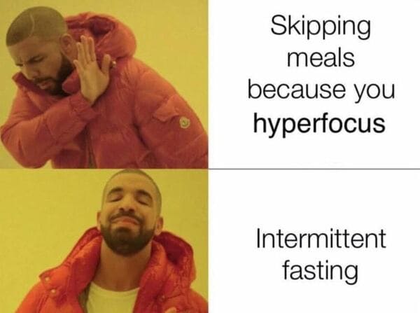 ADHD Meme - skipping meals intermittent fasting