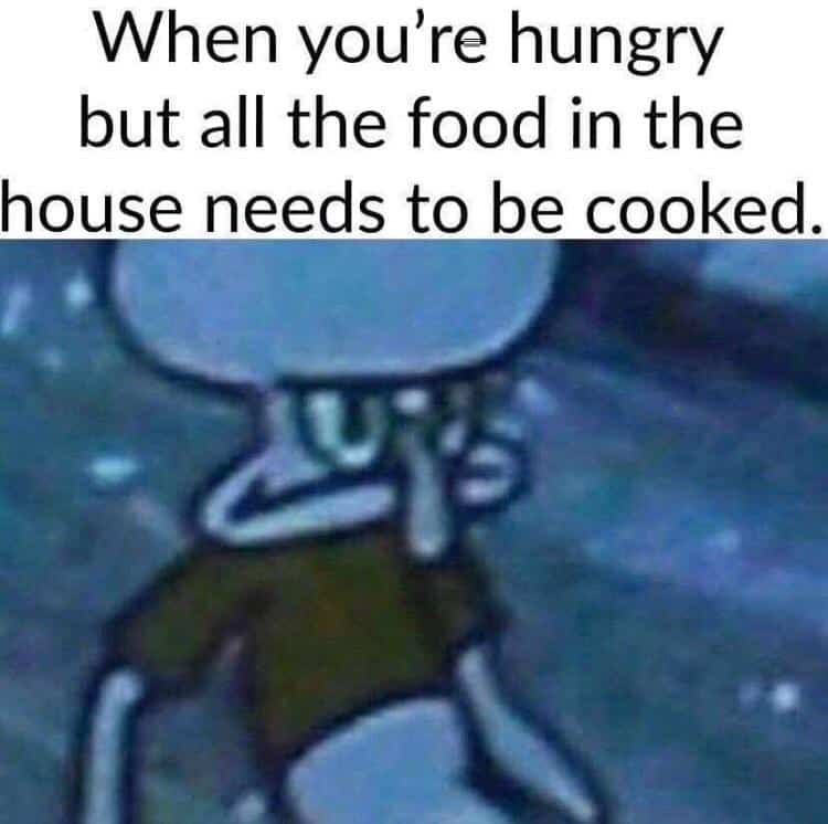 ADHD Meme - hungry food needs be cooked