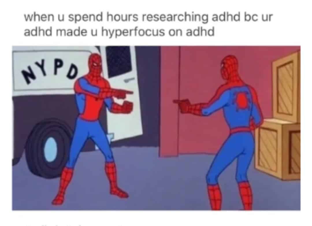 ADHD Meme - researching ADHD