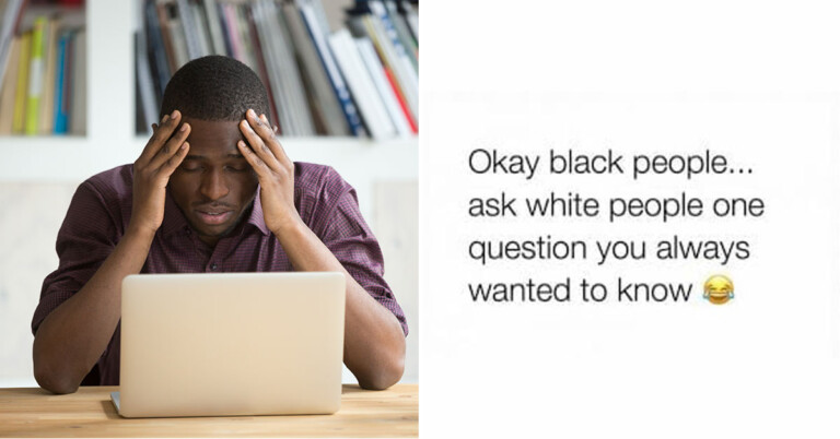 Facebook Group Has Black People Ask White People Questions They’ve Always Wanted To Know (25 Pics)