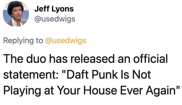 Daft Punk splitting up reactions, funny tweets about Daft Punk, electronic music, EDM, RIP Daft Punk, tributes, band, music, funny jokes about robots