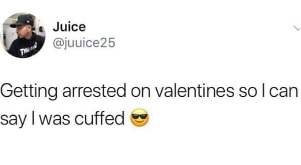 getting arrested to get cuffed single valentines day meme