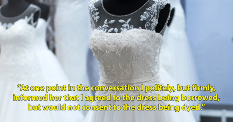 Woman Loans A Friend Her Custom Wedding Dress, But Takes It Back When She Wants To Dye It
