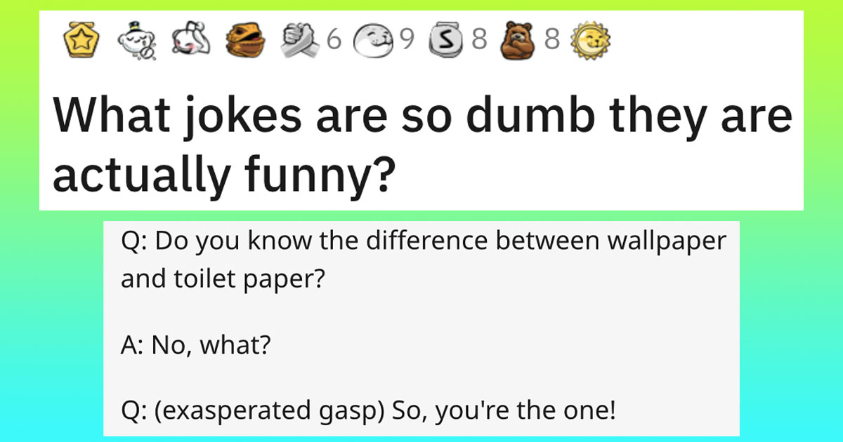 25 Dumb Jokes That Are Actually Pretty Dang Funny