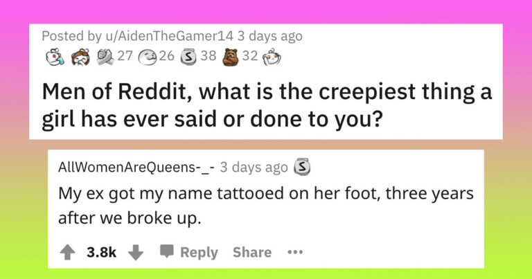 Men Are Sharing The Creepiest Things Women Have Done To Them (20 Posts)