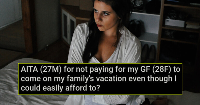 Guy Refuses To Pay For GF’s Vacation After She Pays For The Condo He Lives In