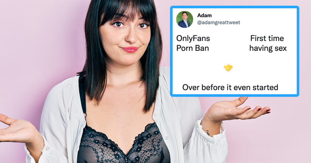 24 Funny Tweets About OnlyFans Reversing Its Previous Decision On Banning Explicit Content