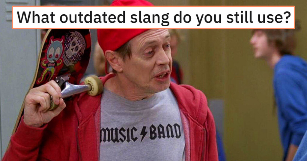 People Are Confessing The Outdated Slang They Still Use (16 Posts)