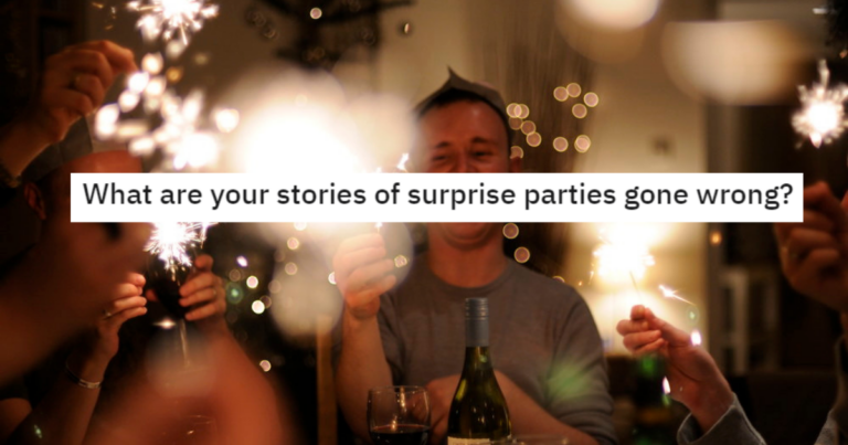 20 Stories Of Surprise Parties That Went Horribly Wrong