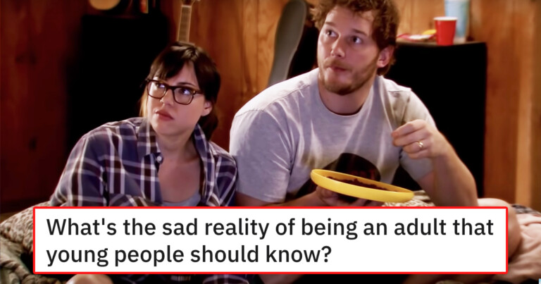 “What’s The Sad Reality Of Being An Adult That Young People Should Know?”—18 Replies