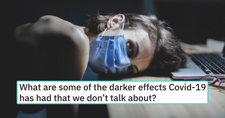 People Are Sharing The Dark Realities Of COVID-19 We Don’t Talk About (20 Posts)