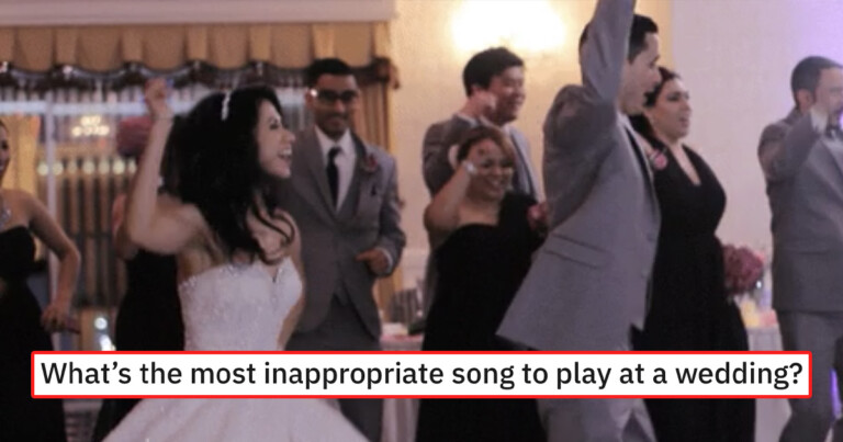 People Are Sharing Totally Inappropriate Songs To Play At A Wedding (20 Songs)